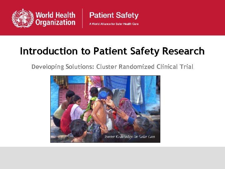 Introduction to Patient Safety Research Developing Solutions: Cluster Randomized Clinical Trial 