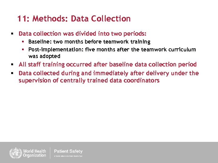 11: Methods: Data Collection § Data collection was divided into two periods: § Baseline: