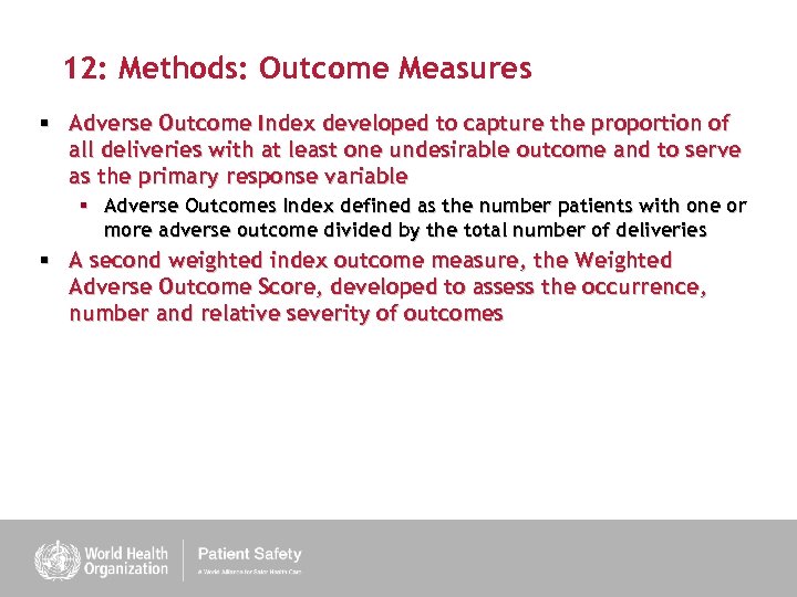 12: Methods: Outcome Measures § Adverse Outcome Index developed to capture the proportion of