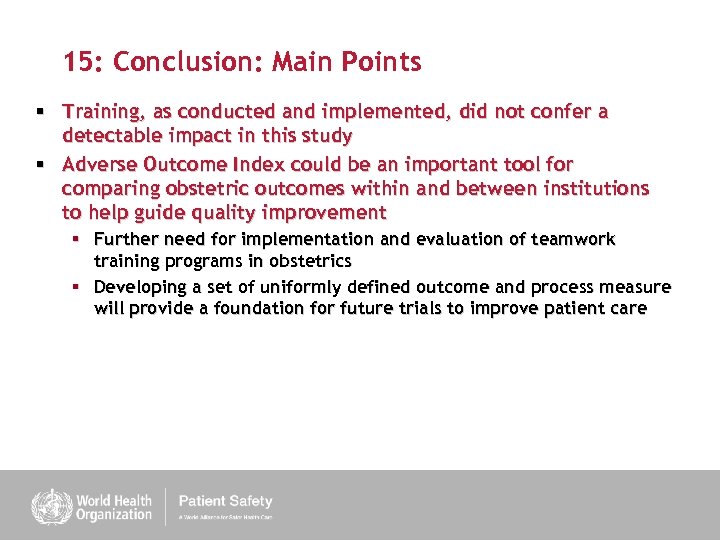 15: Conclusion: Main Points § Training, as conducted and implemented, did not confer a