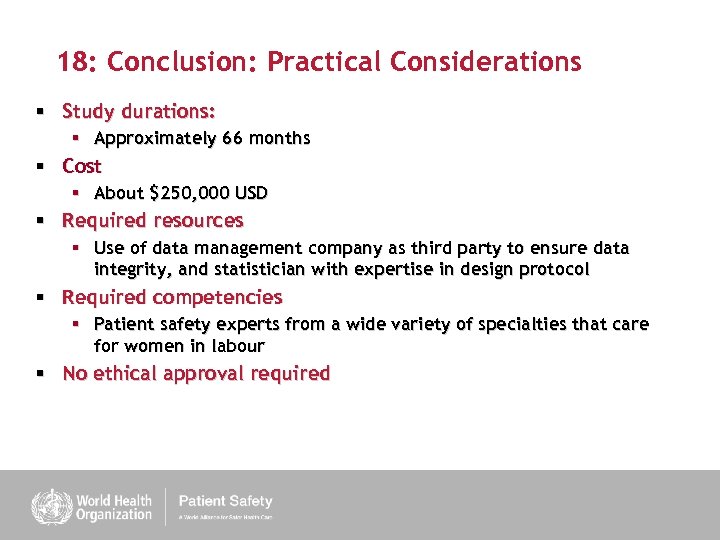 18: Conclusion: Practical Considerations § Study durations: § Approximately 66 months § Cost §