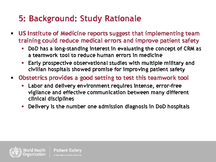 5: Background: Study Rationale § US Institute of Medicine reports suggest that implementing team