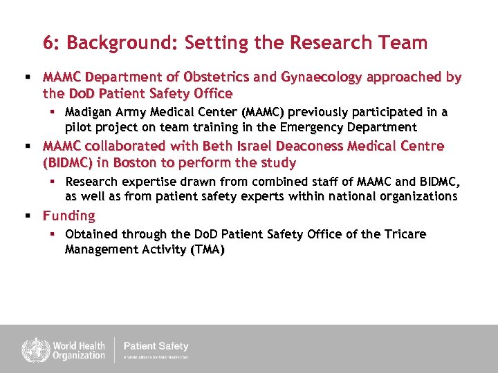 6: Background: Setting the Research Team § MAMC Department of Obstetrics and Gynaecology approached