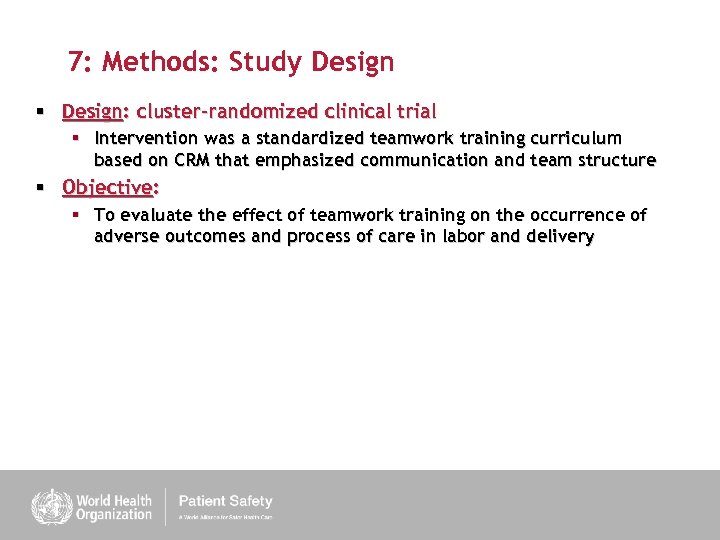7: Methods: Study Design § Design: cluster-randomized clinical trial § Intervention was a standardized