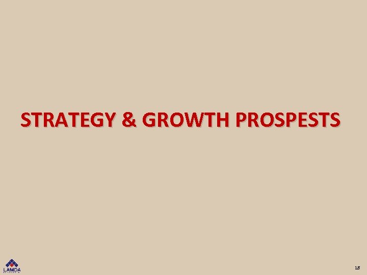 STRATEGY & GROWTH PROSPESTS 18 