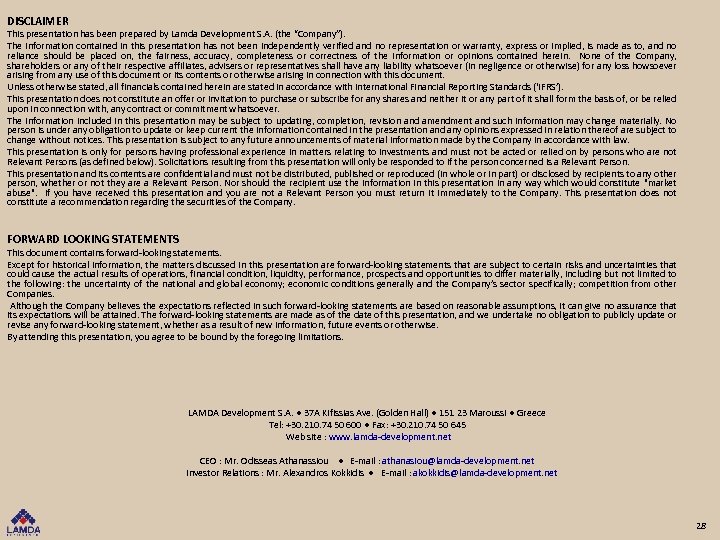 DISCLAIMER This presentation has been prepared by Lamda Development S. A. (the “Company”). The