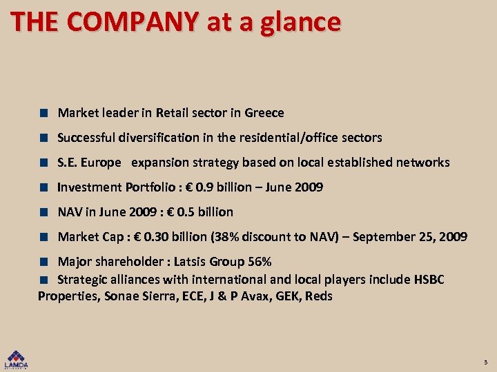 THE COMPANY at a glance Market leader in Retail sector in Greece Successful diversification