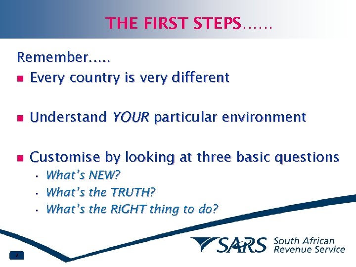 THE FIRST STEPS…… Remember…. . n Every country is very different n Understand YOUR