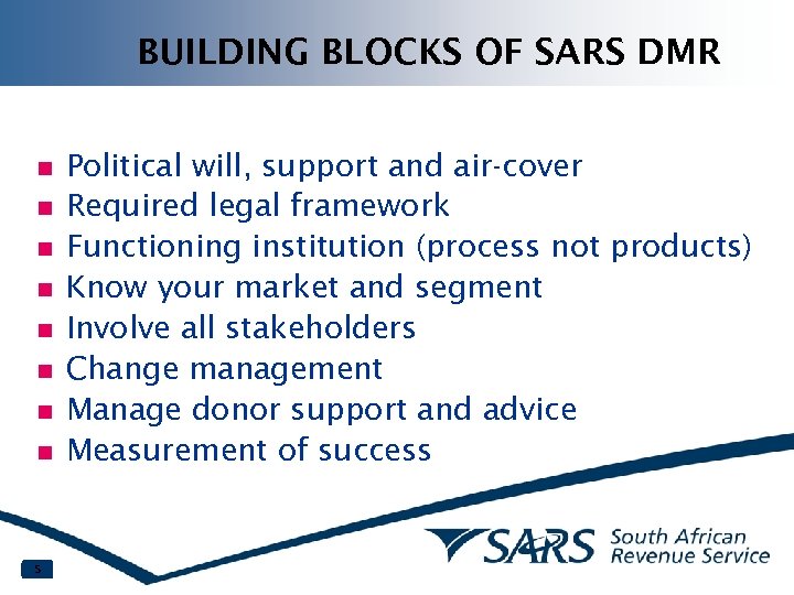 BUILDING BLOCKS OF SARS DMR n n n n 5 Political will, support and