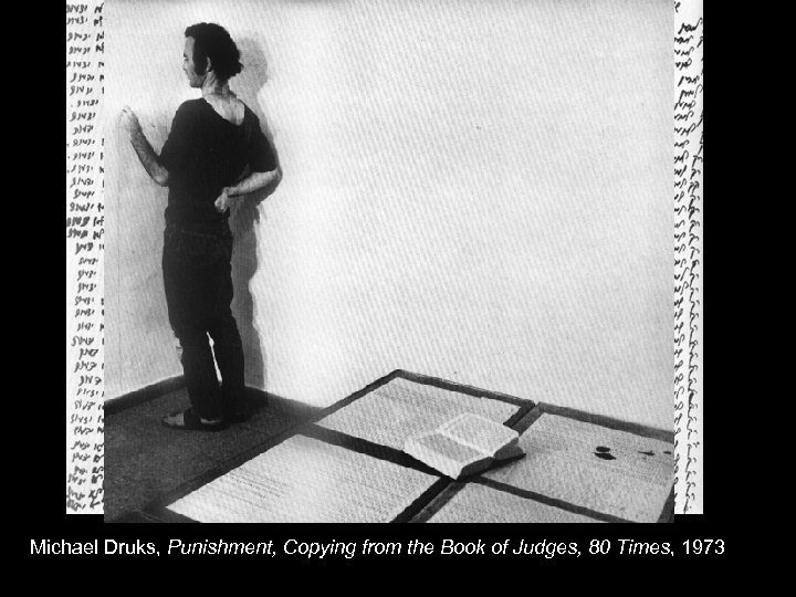 Michael Druks, Punishment, Copying from the Book of Judges, 80 Times, 1973 
