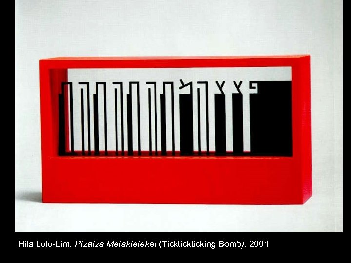 Hila Lulu-Lim, Ptzatza Metakteteket (Tickticking Bomb), 2001 