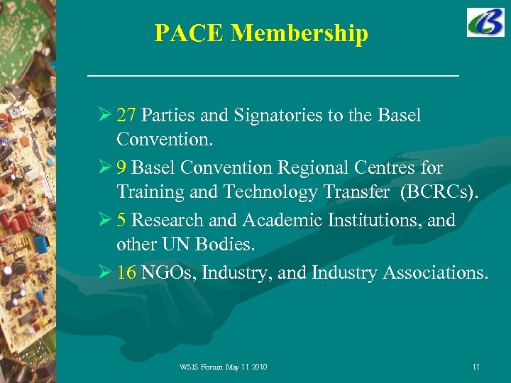 PACE Membership Ø 27 Parties and Signatories to the Basel Convention. Ø 9 Basel
