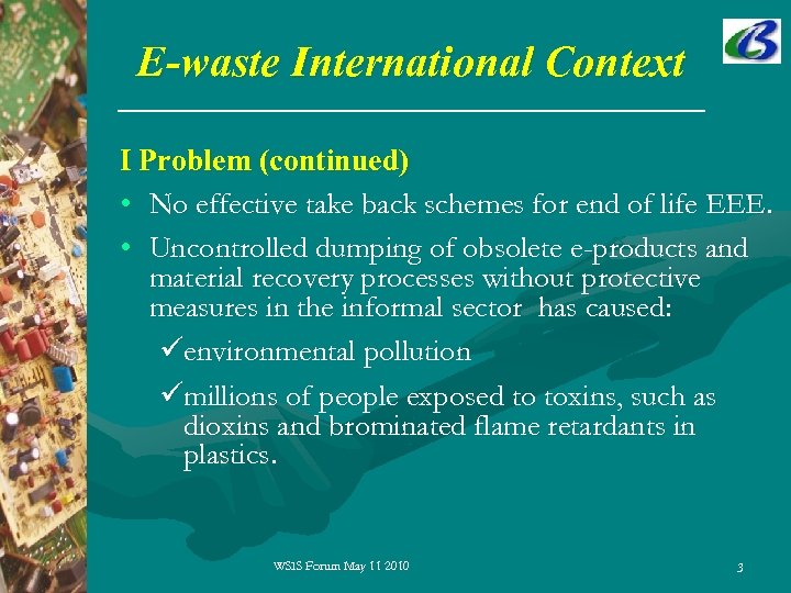 E-waste International Context I Problem (continued) • No effective take back schemes for end