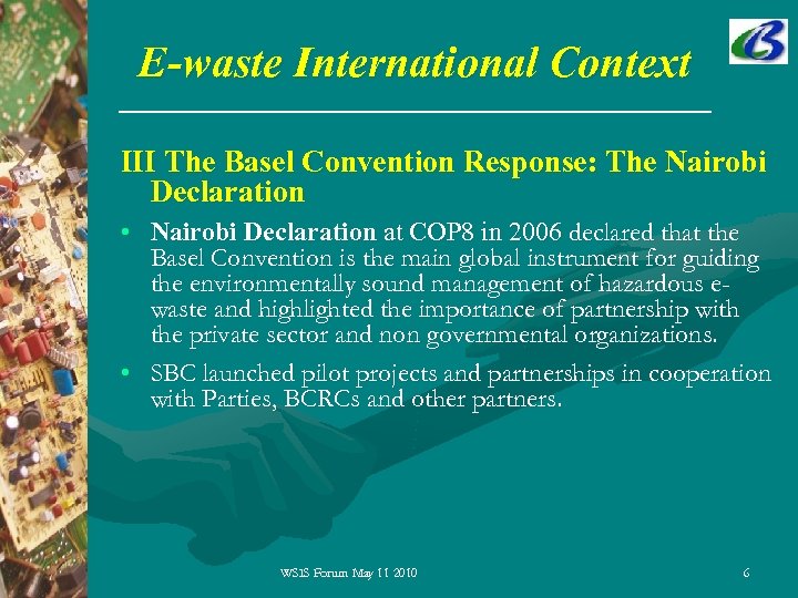 E-waste International Context III The Basel Convention Response: The Nairobi Declaration • Nairobi Declaration