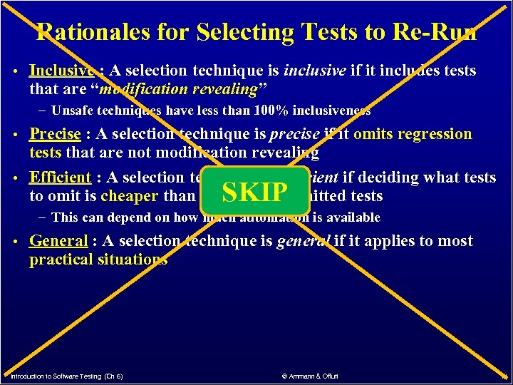 Rationales for Selecting Tests to Re-Run • Inclusive : A selection technique is inclusive