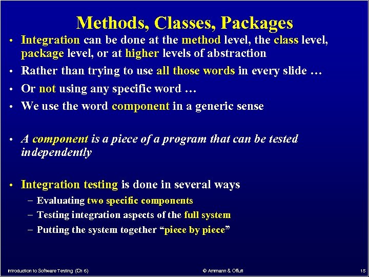Methods, Classes, Packages • Integration can be done at the method level, the class
