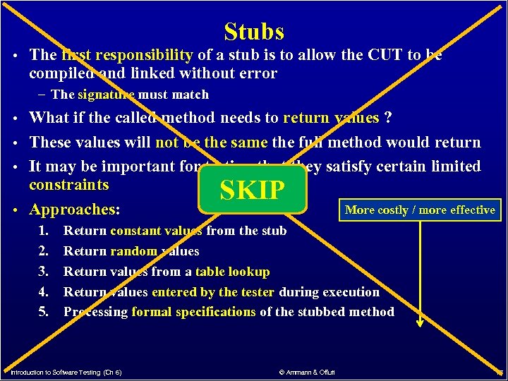 Stubs • The first responsibility of a stub is to allow the CUT to