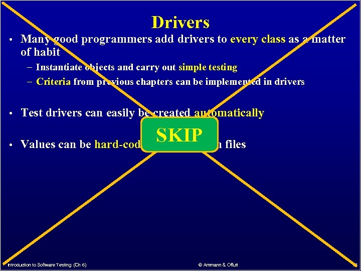 Drivers • Many good programmers add drivers to every class as a matter of