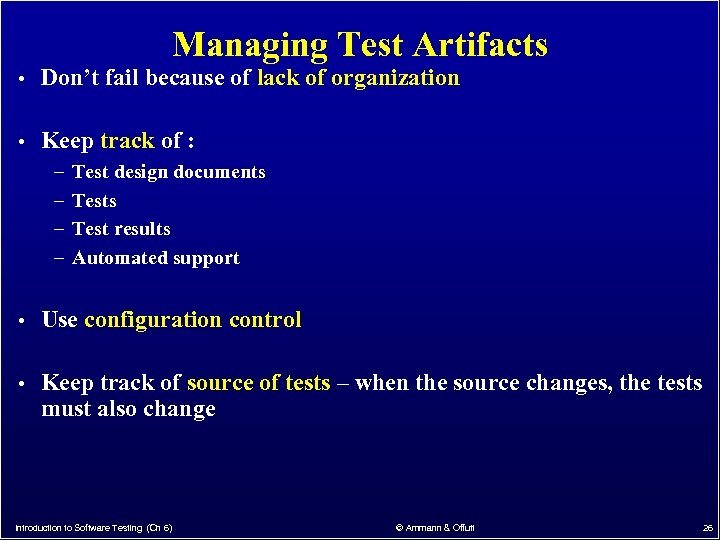 Managing Test Artifacts • Don’t fail because of lack of organization • Keep track