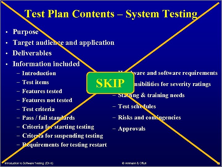 Test Plan Contents – System Testing • Purpose • Target audience and application •