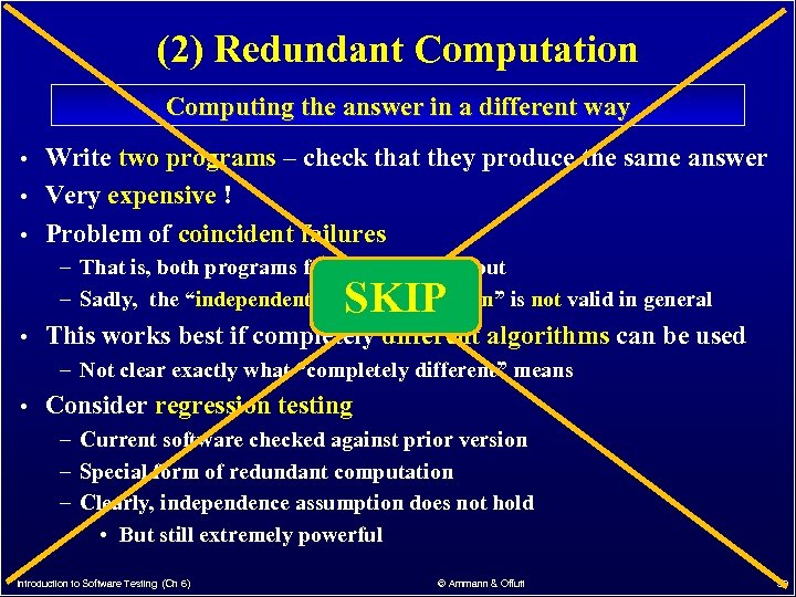 (2) Redundant Computation Computing the answer in a different way • Write two programs