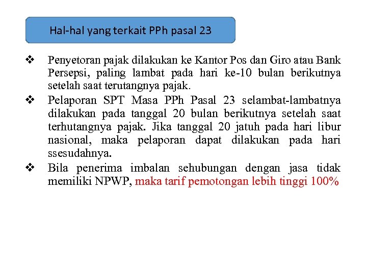 Hal-hal yang terkait PPh pasal 23 v v v Penyetoran pajak dilakukan ke Kantor