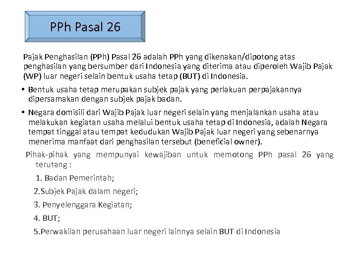 PPh Pasal 26 Pajak Penghasilan (PPh) Pasal 26 adalah PPh yang dikenakan/dipotong atas penghasilan