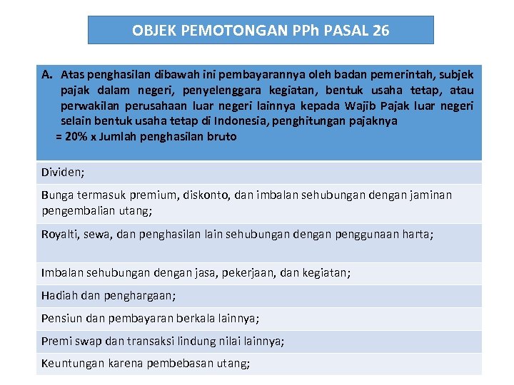 OBJEK PEMOTONGAN PPh PASAL 26 A. Atas penghasilan dibawah ini pembayarannya oleh badan pemerintah,