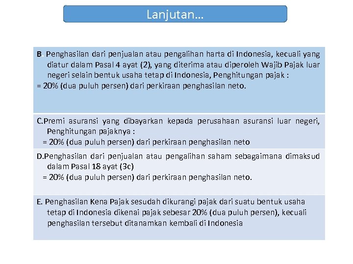 Lanjutan… B. Penghasilan dari penjualan atau pengalihan harta di Indonesia, kecuali yang diatur dalam