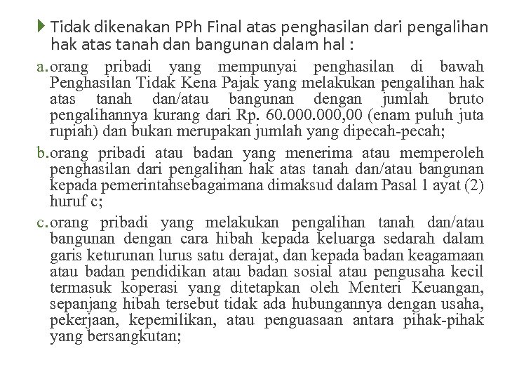  Tidak dikenakan PPh Final atas penghasilan dari pengalihan hak atas tanah dan bangunan