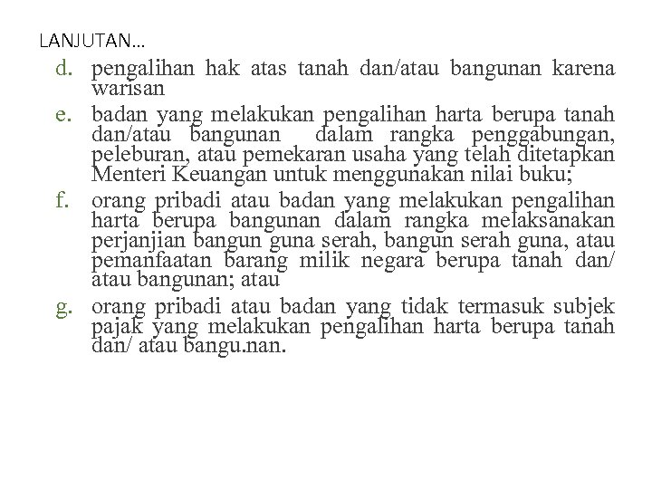 LANJUTAN… d. pengalihan hak atas tanah dan/atau bangunan karena warisan e. badan yang melakukan