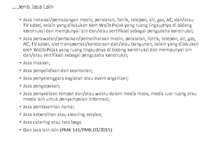 …. Jenis Jasa Lain • Jasa instalasi/pemasangan mesin, peralatan, listrik, telepon, air, gas, AC,