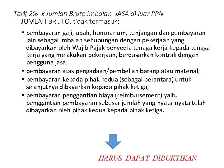 Tarif 2% x Jumlah Bruto Imbalan JASA di luar PPN JUMLAH BRUTO, tidak termasuk: