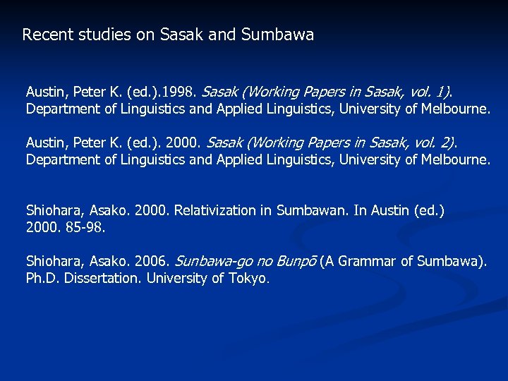 Recent studies on Sasak and Sumbawa Austin, Peter K. (ed. ). 1998. Sasak (Working