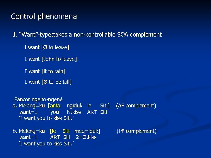 Control phenomena 1. “Want”-type: takes a non-controllable SOA complement I want [Ø to leave]