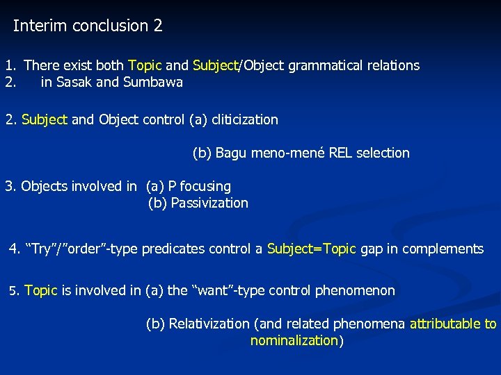 Interim conclusion 2 1. There exist both Topic and Subject/Object grammatical relations 2. in