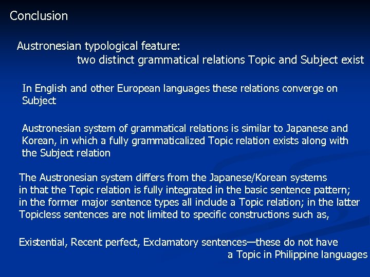 Conclusion Austronesian typological feature: two distinct grammatical relations Topic and Subject exist In English