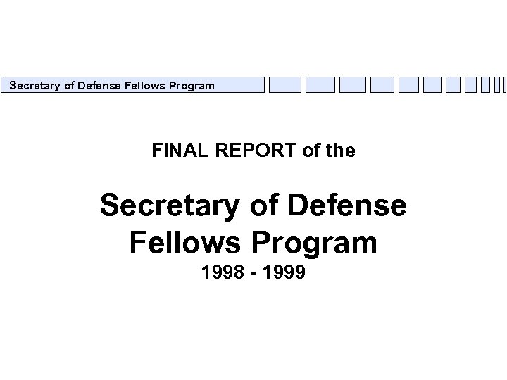 Secretary of Defense Fellows Program FINAL REPORT of the Secretary of Defense Fellows Program