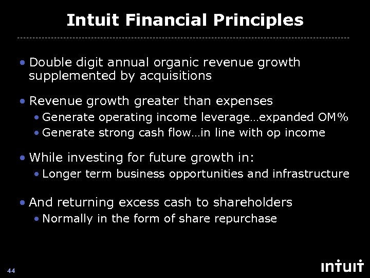 Intuit Financial Principles • Double digit annual organic revenue growth supplemented by acquisitions •