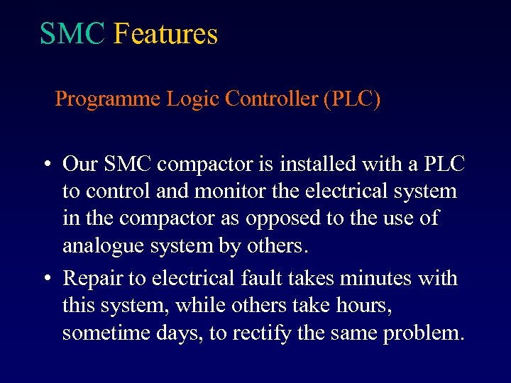 SMC Features Programme Logic Controller (PLC) • Our SMC compactor is installed with a