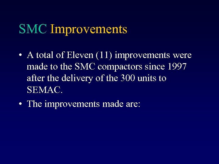 SMC Improvements • A total of Eleven (11) improvements were made to the SMC