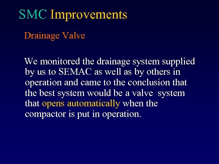 SMC Improvements Drainage Valve We monitored the drainage system supplied by us to SEMAC