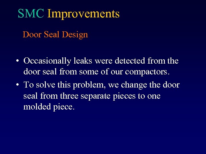 SMC Improvements Door Seal Design • Occasionally leaks were detected from the door seal