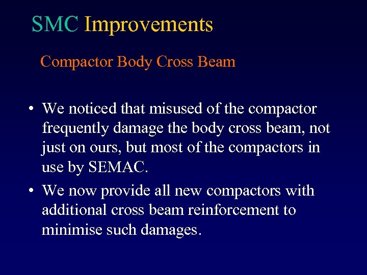 SMC Improvements Compactor Body Cross Beam • We noticed that misused of the compactor