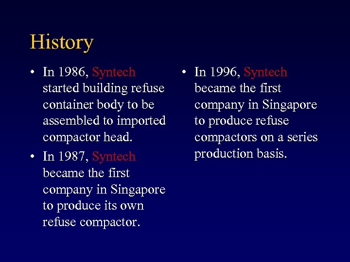 History • In 1986, Syntech started building refuse container body to be assembled to