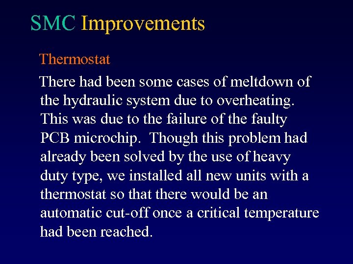 SMC Improvements Thermostat There had been some cases of meltdown of the hydraulic system