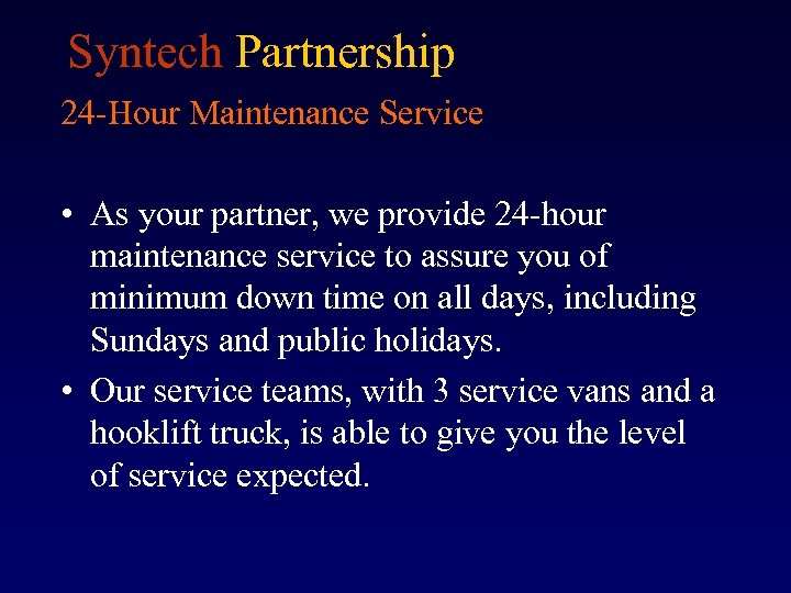 Syntech Partnership 24 -Hour Maintenance Service • As your partner, we provide 24 -hour