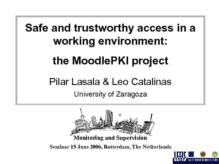 Safe and trustworthy access in a working environment: the Moodle. PKI project Pilar Lasala