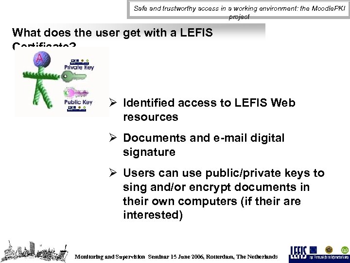 Safe and trustworthy access in a working environment: the Moodle. PKI project What does