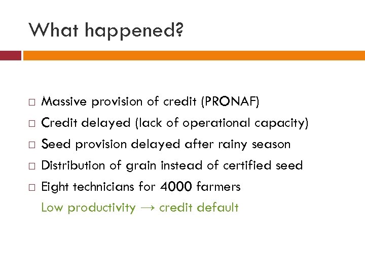 What happened? Massive provision of credit (PRONAF) Credit delayed (lack of operational capacity) Seed